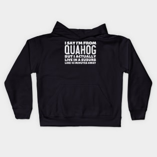 I Say I'm From Quahog ... Humorous Typography Statement Design Kids Hoodie